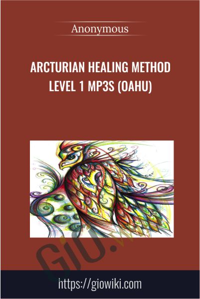 Arcturian Healing Method Level 1 mp3s (Oahu)