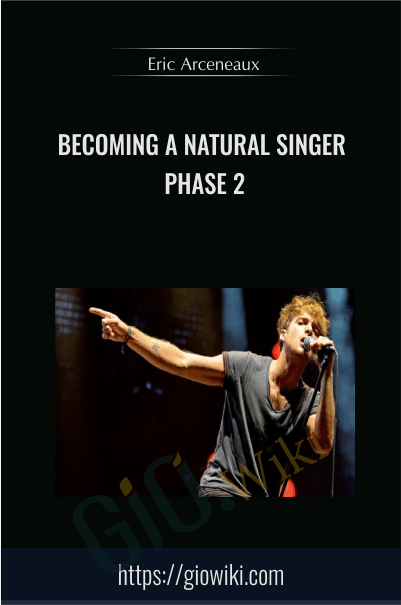Becoming A Natural Singer - Phase 2 - Eric Arceneaux