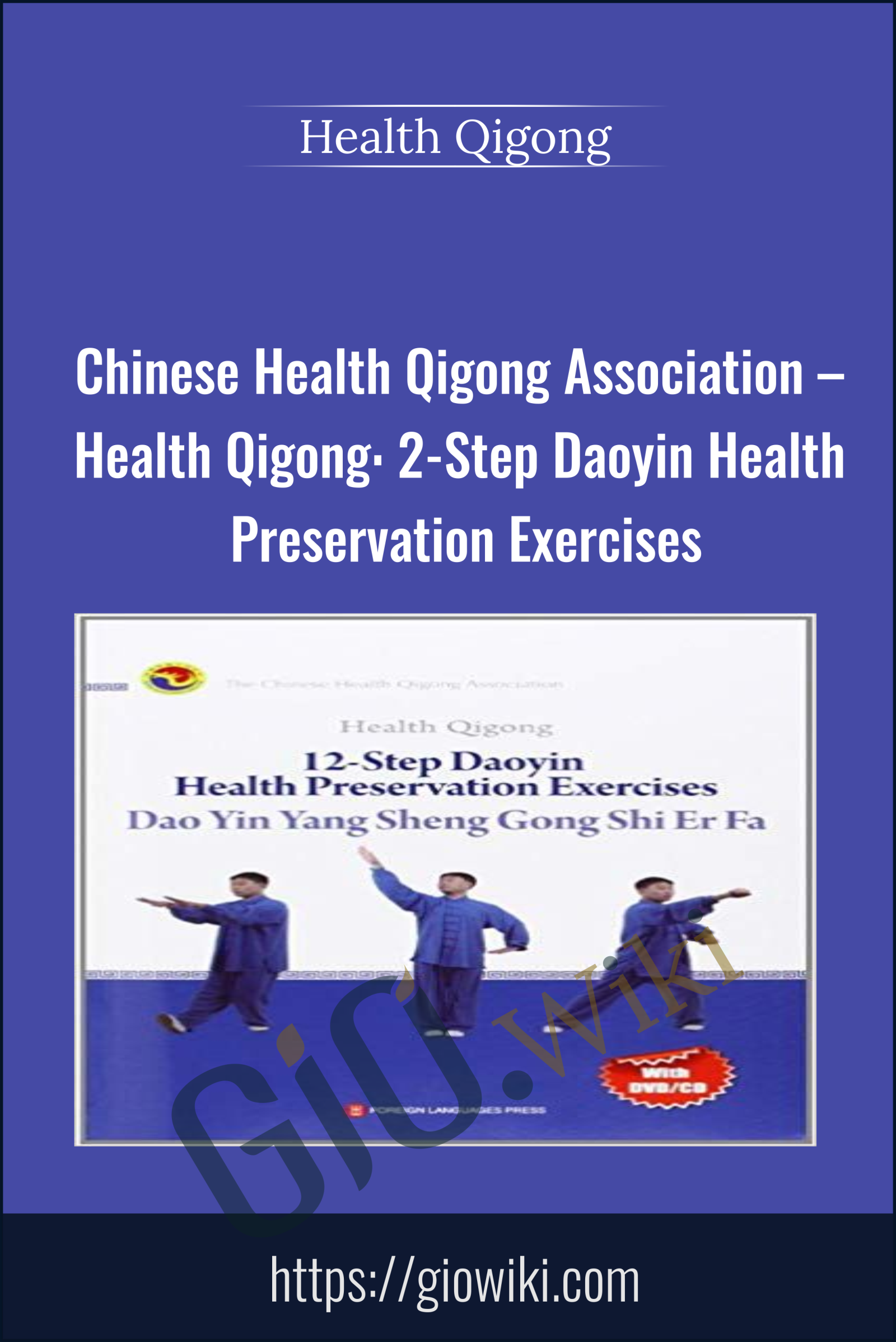 Chinese Health Qigong Association – Health Qigong: 12-Step Daoyin Health Preservation Exercises -  Health Qigong