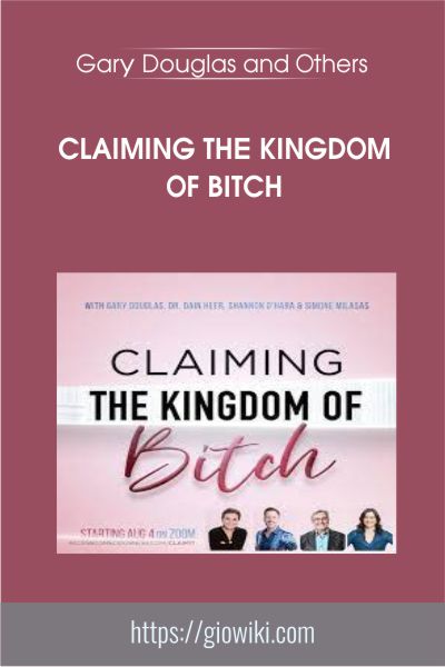 Claiming the Kingdom of Bitch - Gary Douglas and Others