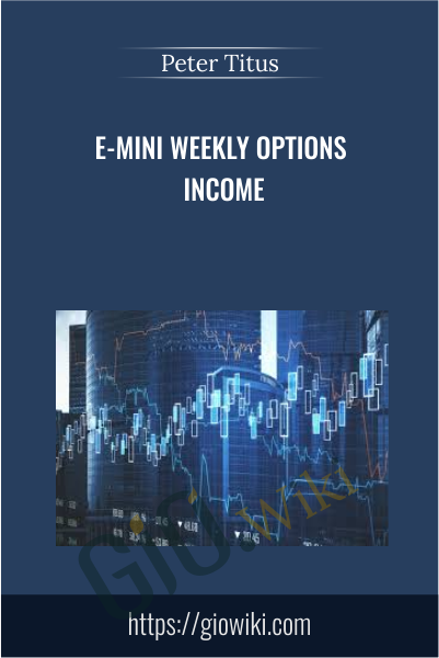 E-mini Weekly Options Income- Peter Titus