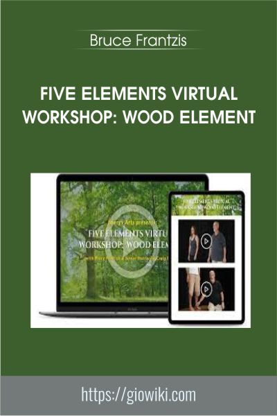 Five Elements Virtual Workshop: Wood Element - Bruce Frantzis