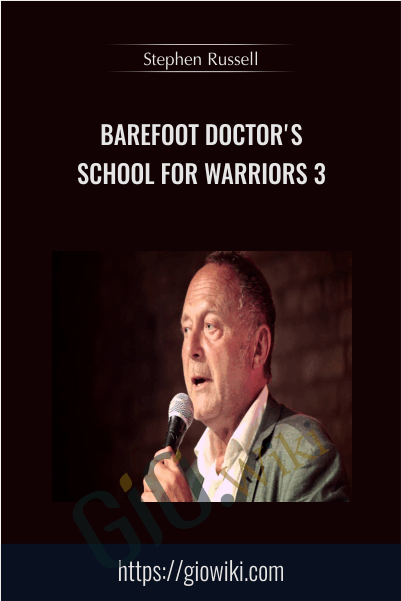 Barefoot Doctor's School For Warriors 3 - Stephen Russell