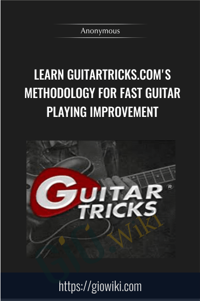 Learn Guitartricks.com's methodology for fast guitar playing improvement