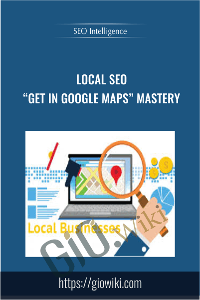 Local SEO “Get in Google Maps” Mastery - SEO Intelligence