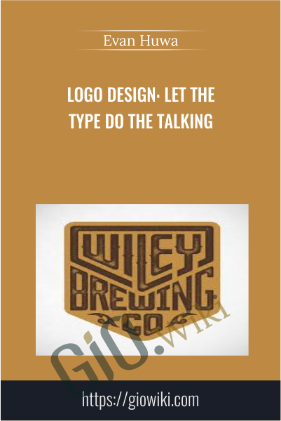 Logo Design: Let the Type Do the Talking - Evan Huwa
