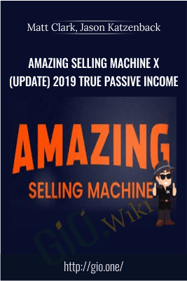 Amazing Selling Machine X (Update) 2019 True Passive Income – Matt Clark, Jason Katzenback