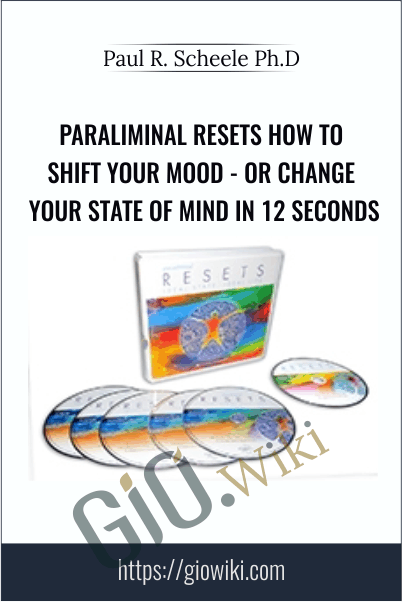 Paraliminal Resets How to Shift Your Mood - or Change Your State of Mind in 12 Seconds - Paul R. Scheele
