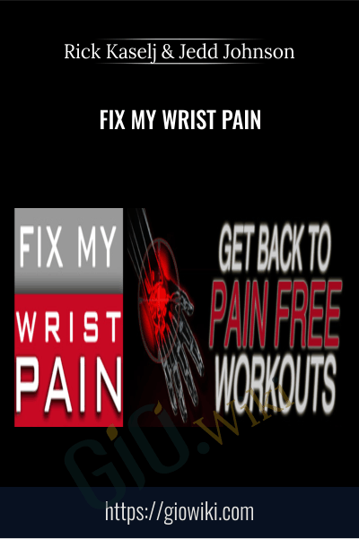 Fix My Wrist Pain - Rick Kaselj & Jedd Johnson
