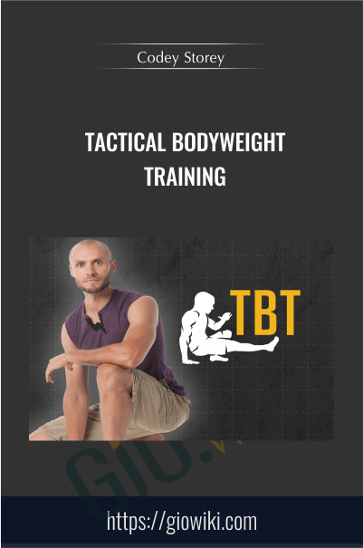 TBT (Tactical Bodyweight Training) - Codey Storey