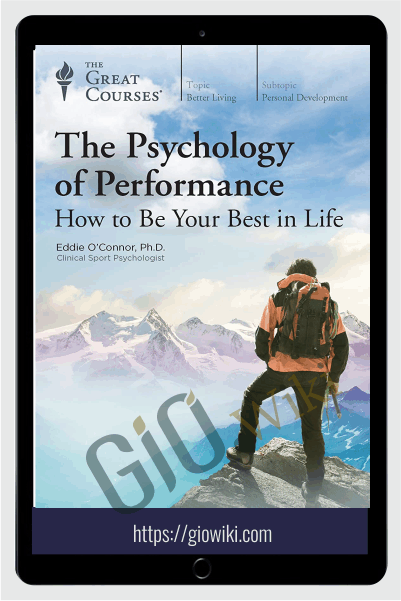 The Psychology of Performance: How to Be Your Best in Life - Eddie O'Connor
