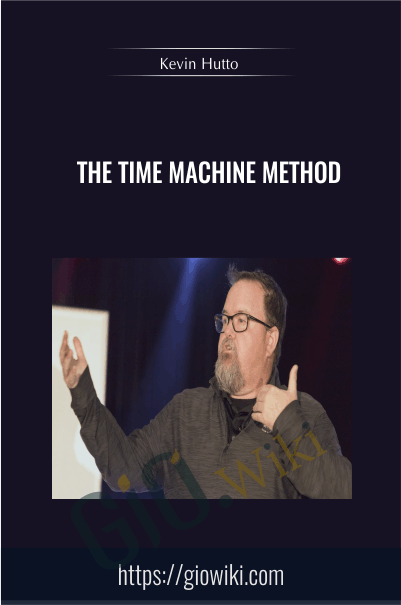 The Time Machine Method - Kevin Hutto
