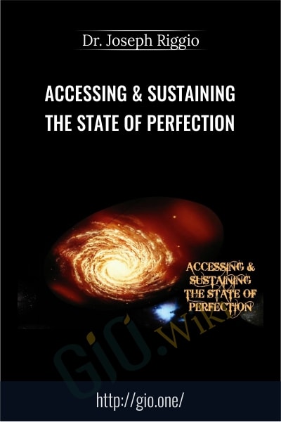 Accessing & Sustaining The State Of Perfection - Dr. Joseph Riggio