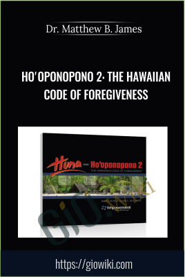 Ho'oponopono 2: The Hawaiian Code of Foregiveness - Matthew B. James