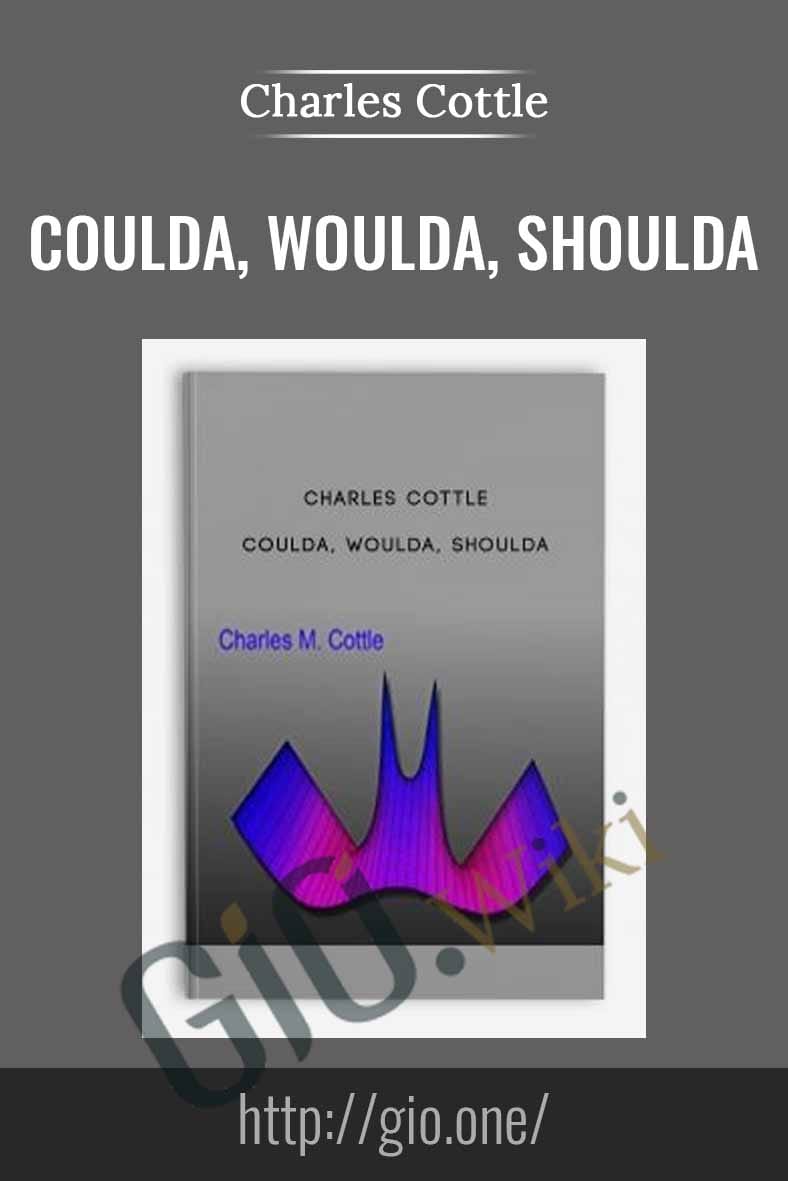 Coulda, woulda, shoulda - Charles Cottle
