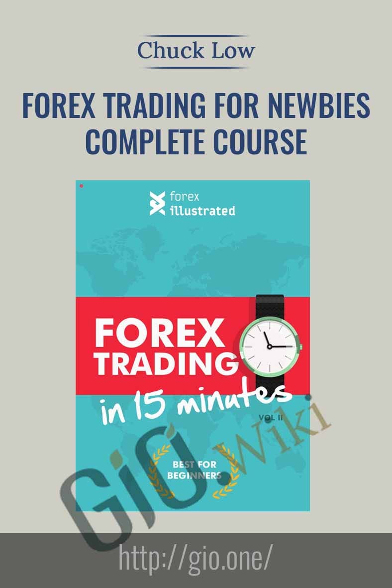 Forex Trading for Newbies Complete Course - Chuck Low