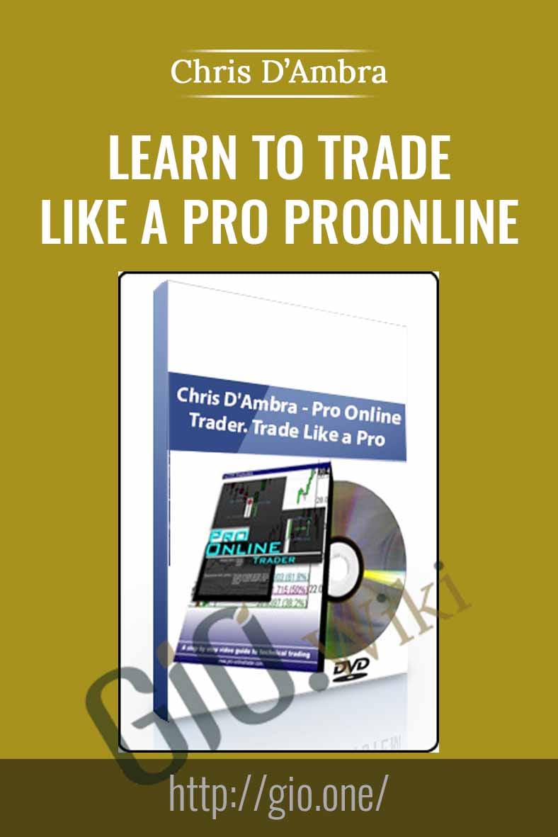 Learn To Trade Like A Pro ProOnline Trader - Chris D’Ambra
