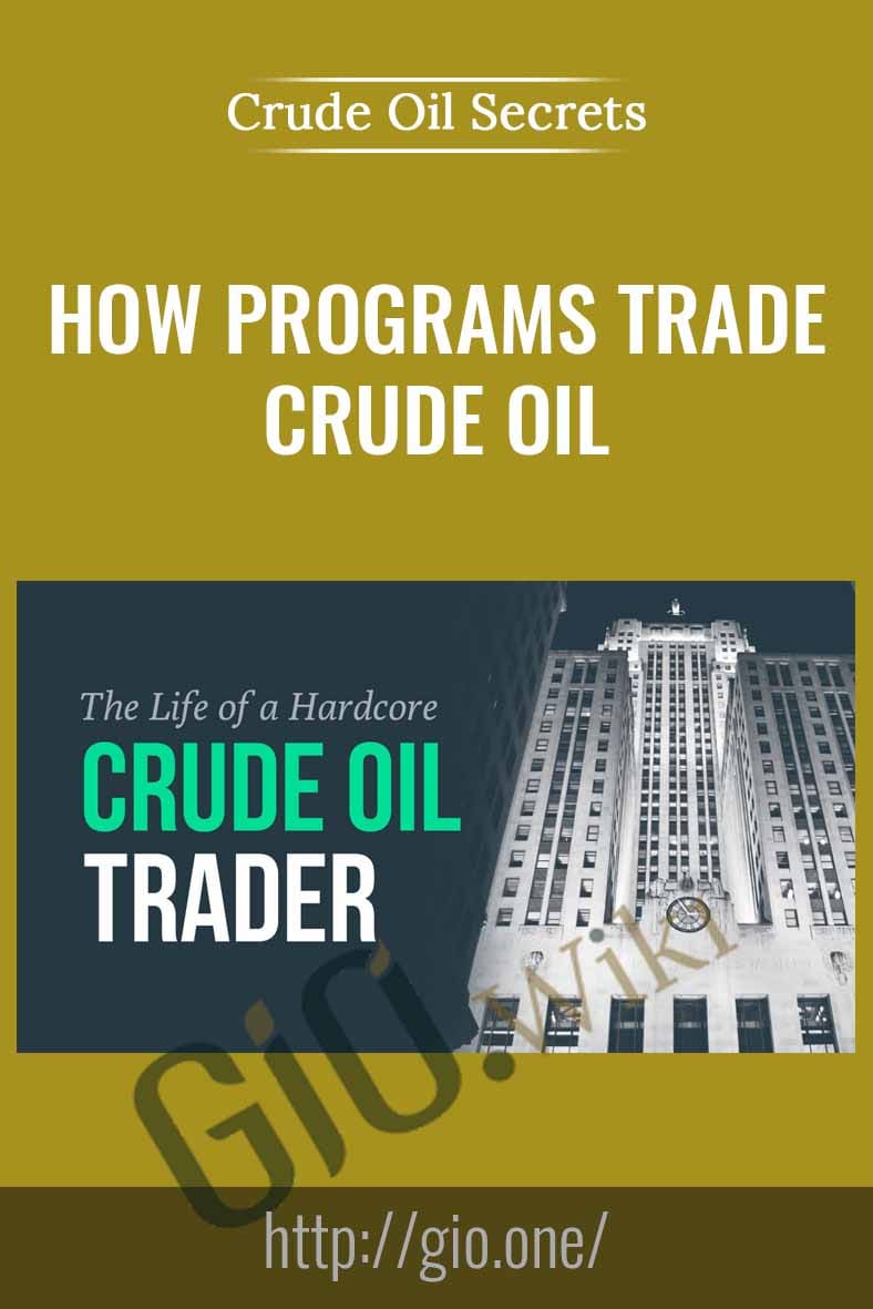 How Programs Trade Crude Oil - Crude Oil Secrets