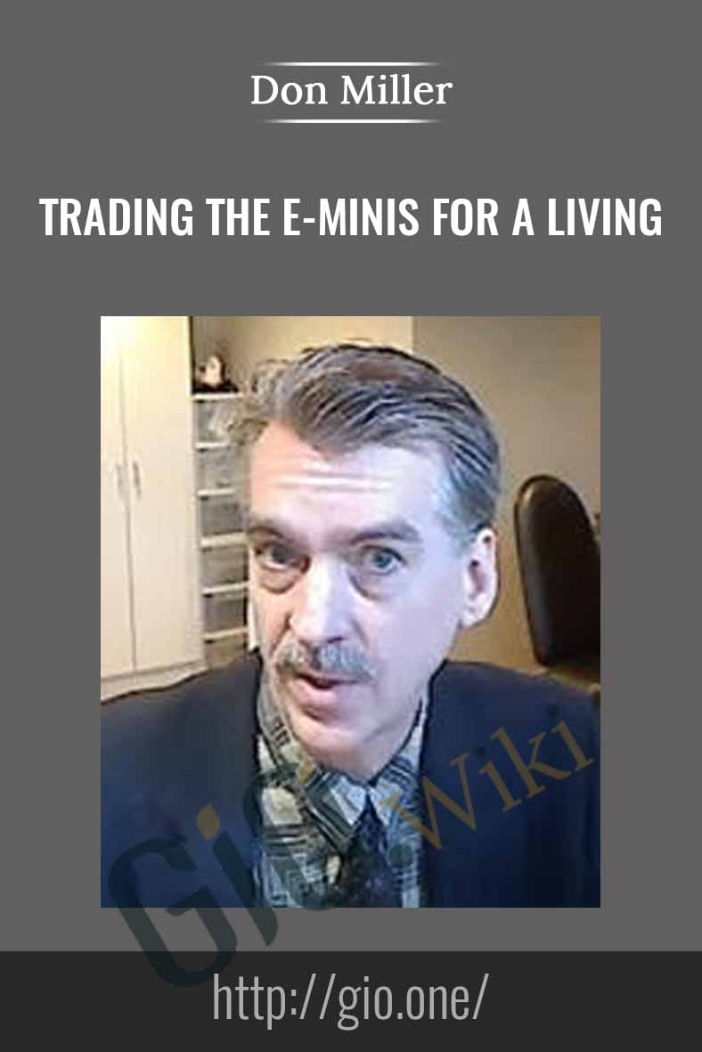 Trading The E-Minis for a Living - Don Miller