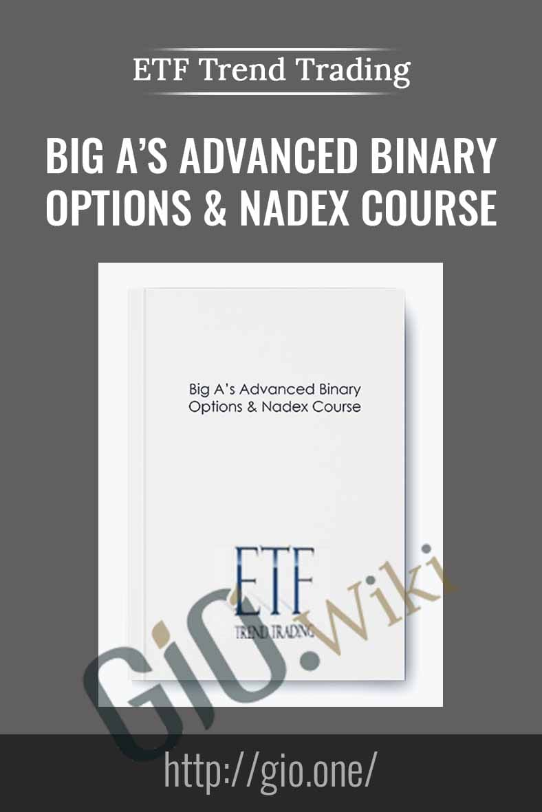 Big A’s Advanced Binary Options & Nadex Course