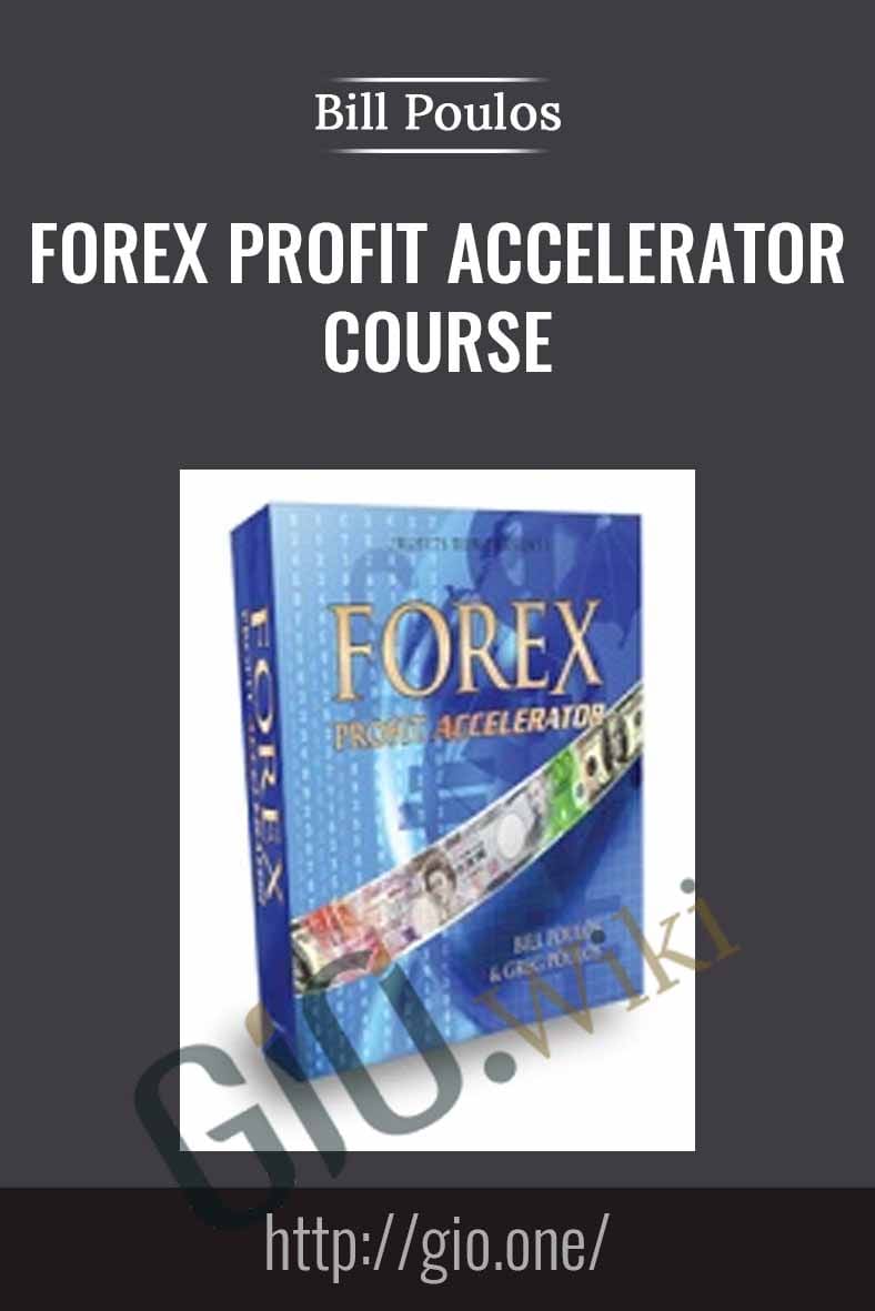 Forex Profit Accelerator Course - Bill Poulos