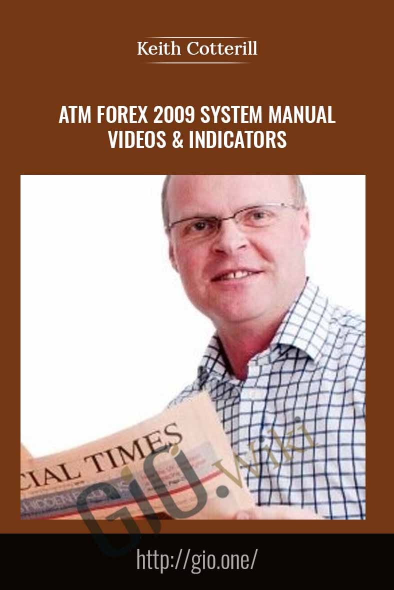 ATM Forex 2009 System Manual, Videos & Indicators - Keith Cotterill
