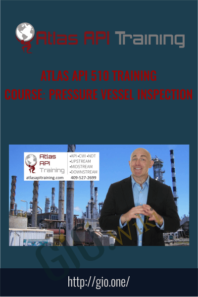 Atlas API 510 Training Course: Pressure Vessel Inspection - Atlas Api Training