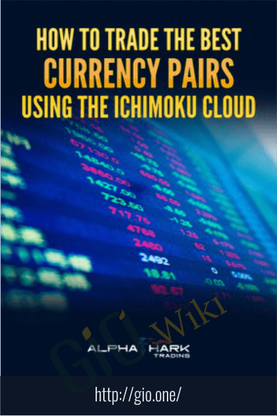 How To Trade the Best Currency Pairs Using The Ichimoku Cloud - Alphashark