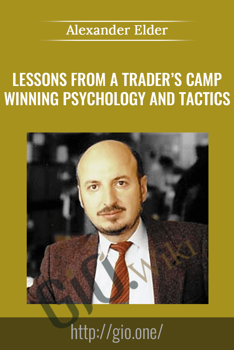 Lessons From A Trader’s Camp. Winning Psychology & Tactics - Alexander Elder