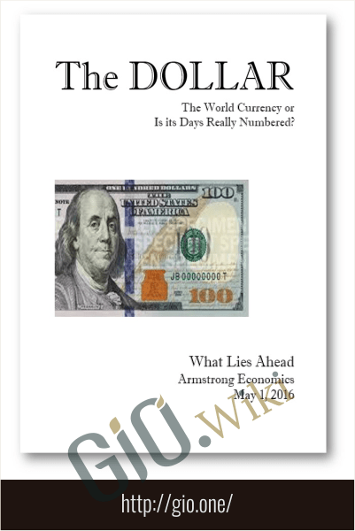 The Dollar (Currency) Report - Armstrongeconomics