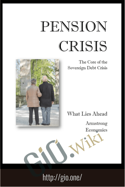 The Pension Crisis - Armstrongeconomics