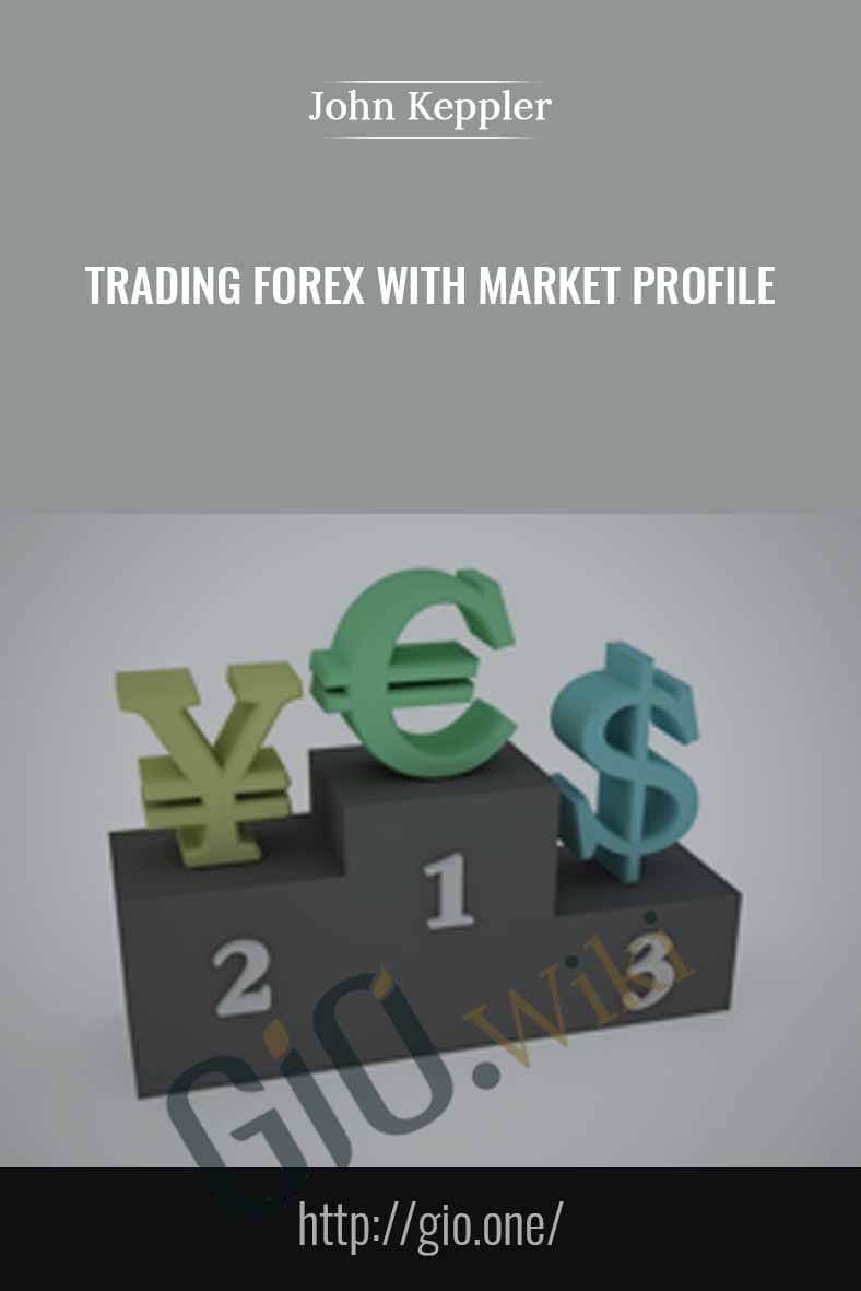 Trading Forex With Market Profile – John Keppler