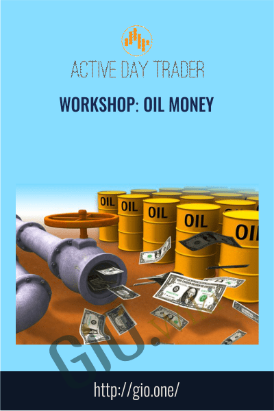 Workshop: Oil Money - Activedaytrader