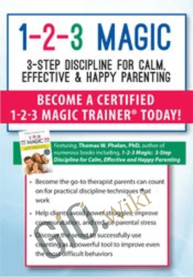 1-2-3 Magic: 3-Step Discipline for Calm, Effective & Happy Parenting - Thomas W. Phelan