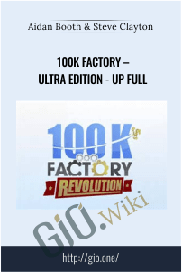 100k Factory – Ultra Edition - UP Full – Aidan Booth & Steve Clayton