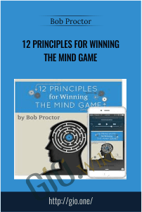 12 Principles For Winning The Mind Game – Bob Proctor