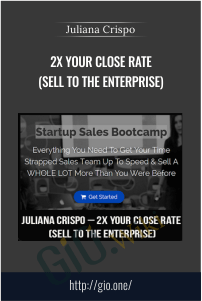 2X Your Close Rate (Sell To The Enterprise) – Juliana Crispo