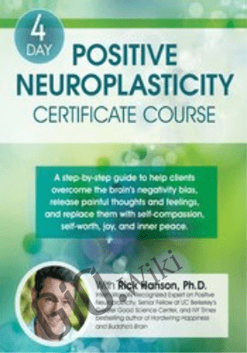 4-Day: Positive Neuroplasticity Certificate Course with Rick Hanson, Ph.D. *Pre-Order* - Rick Hanson
