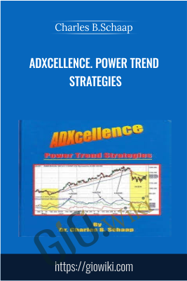ADXcellence. Power Trend Strategies - Charles B.Schaap