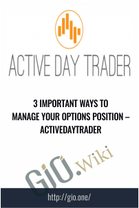 3 Important Ways to Manage Your Options Position – Activedaytrader