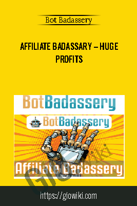 Affiliate Badassary – Huge Profits - Bot Badassery