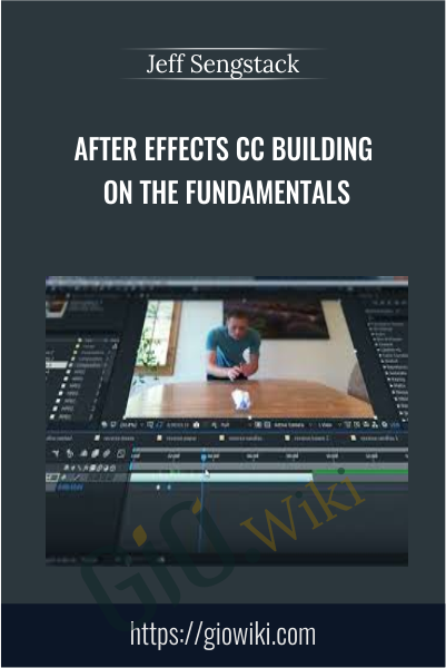 After Effects CC Building on the Fundamentals - Jeff Sengstack