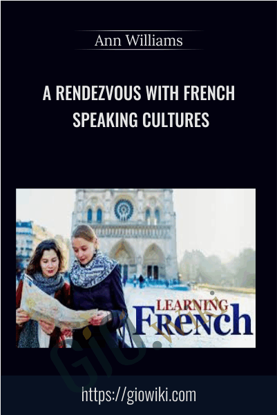 A Rendezvous with French Speaking Cultures - Learning French - Ann Williams