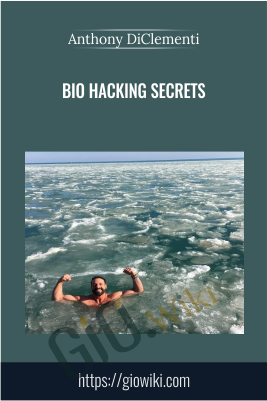 Bio Hacking Secrets - Anthony DiClementi