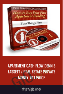 Apartment cash flow Dennis Fassett / Real Estate Private Money 101 Price