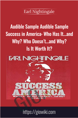 Audible Sample Audible Sample Success in America: Who Has It…and Why? Who Doesn’t…and Why? Is It Worth It? - Earl Nightingale