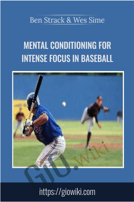 Mental Conditioning for Intense Focus in Baseball - Ben Strack & Wes Sime