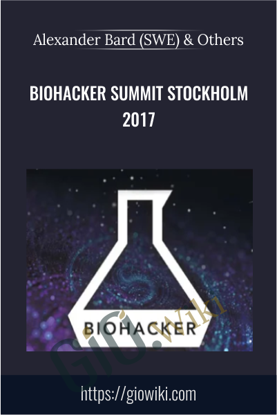 Biohacker Summit Stockholm 2017 - Alexander Bard & Others