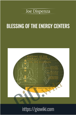 Blessing of the Energy Centers -  Joe Dispenza