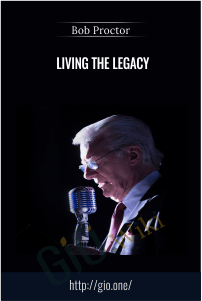 Living the Legacy - Bob Proctor